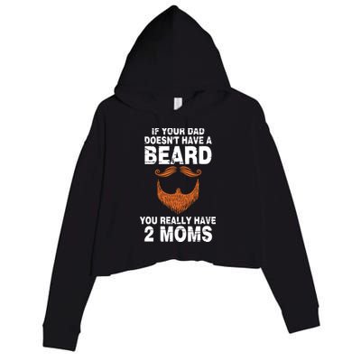 If Your Dad Doesn't Have A Beard You Really Have 2 Moms Crop Fleece Hoodie