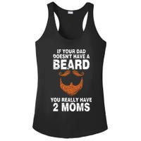 If Your Dad Doesn't Have A Beard You Really Have 2 Moms Ladies PosiCharge Competitor Racerback Tank