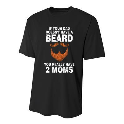 If Your Dad Doesn't Have A Beard You Really Have 2 Moms Youth Performance Sprint T-Shirt