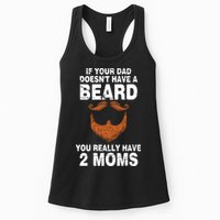 If Your Dad Doesn't Have A Beard You Really Have 2 Moms Womens Tank Top
