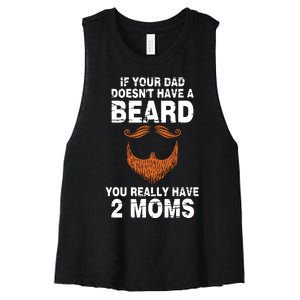 If Your Dad Doesn't Have A Beard You Really Have 2 Moms Women's Racerback Cropped Tank