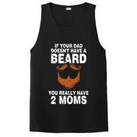 If Your Dad Doesn't Have A Beard You Really Have 2 Moms PosiCharge Competitor Tank