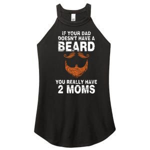 If Your Dad Doesn't Have A Beard You Really Have 2 Moms Women's Perfect Tri Rocker Tank