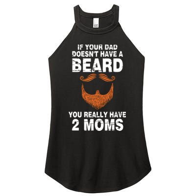 If Your Dad Doesn't Have A Beard You Really Have 2 Moms Women's Perfect Tri Rocker Tank