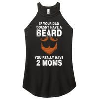 If Your Dad Doesn't Have A Beard You Really Have 2 Moms Women's Perfect Tri Rocker Tank