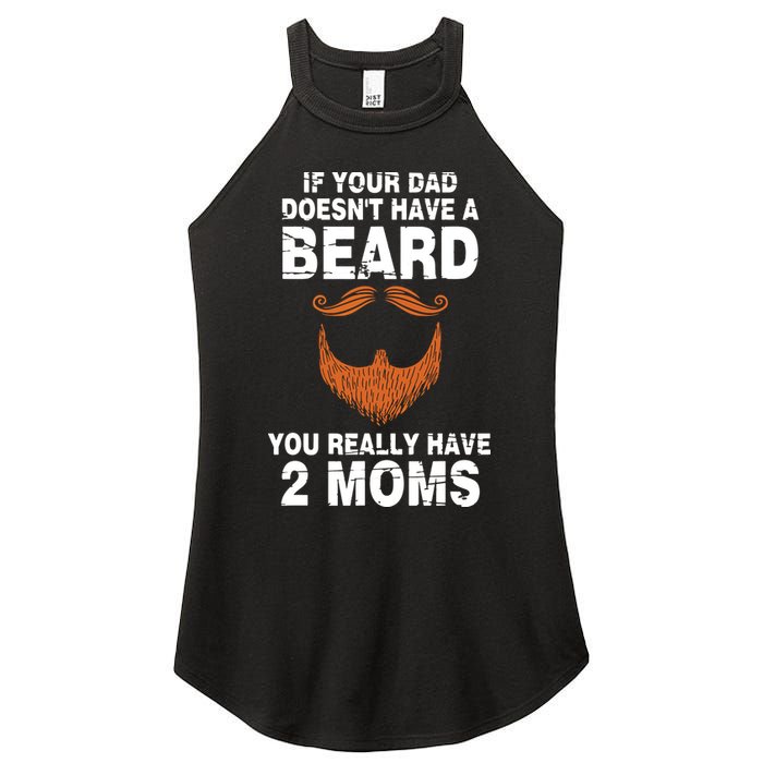If Your Dad Doesn't Have A Beard You Really Have 2 Moms Women's Perfect Tri Rocker Tank