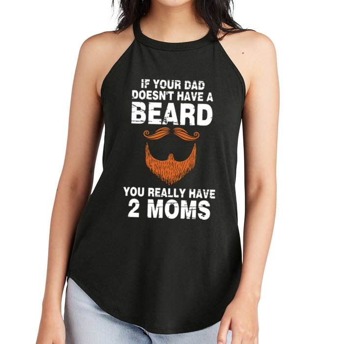If Your Dad Doesn't Have A Beard You Really Have 2 Moms Women's Perfect Tri Rocker Tank