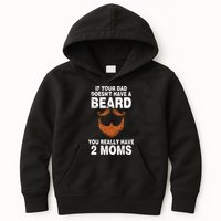 If Your Dad Doesn't Have A Beard You Really Have 2 Moms Kids Hoodie