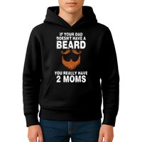 If Your Dad Doesn't Have A Beard You Really Have 2 Moms Kids Hoodie