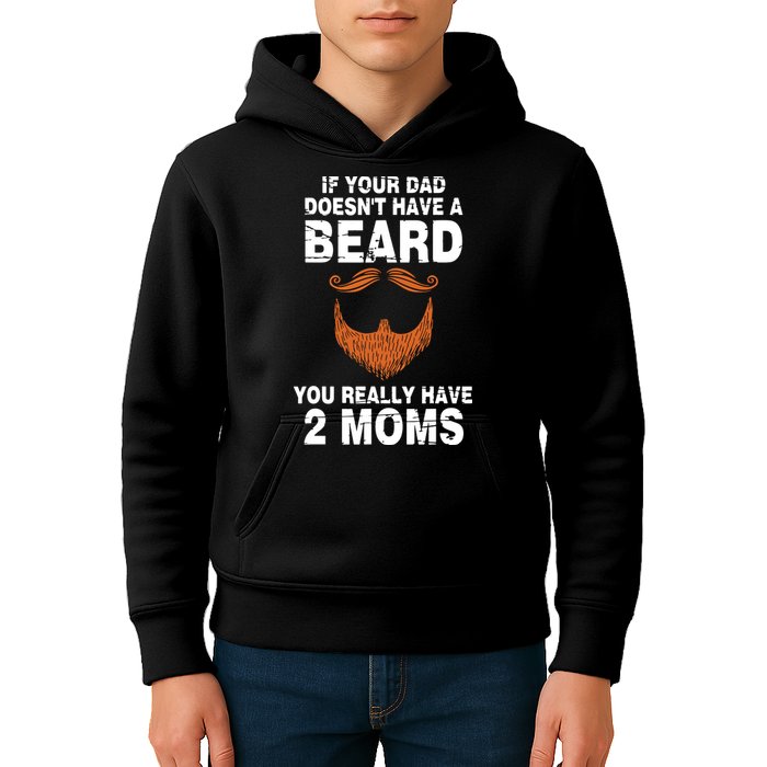 If Your Dad Doesn't Have A Beard You Really Have 2 Moms Kids Hoodie