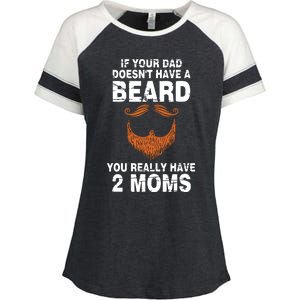 If Your Dad Doesn't Have A Beard You Really Have 2 Moms Enza Ladies Jersey Colorblock Tee