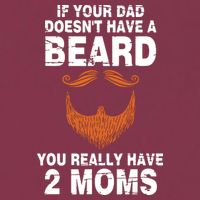 If Your Dad Doesn't Have A Beard You Really Have 2 Moms 16oz Travel Tumbler