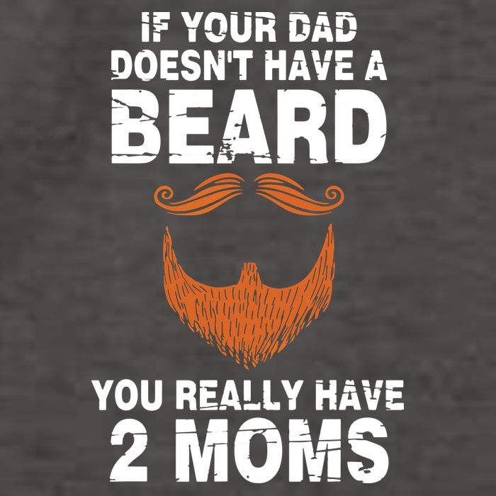 If Your Dad Doesn't Have A Beard You Really Have 2 Moms Vector Backpack