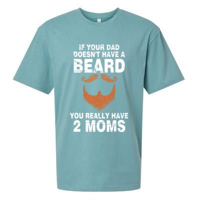 If Your Dad Doesn't Have A Beard You Really Have 2 Moms Sueded Cloud Jersey T-Shirt