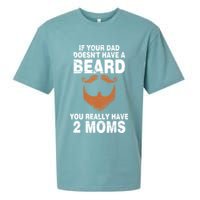 If Your Dad Doesn't Have A Beard You Really Have 2 Moms Sueded Cloud Jersey T-Shirt