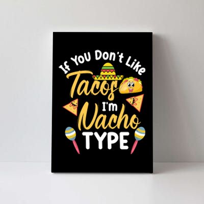 If You Don't Like Tacos I'm Nacho Type Baby Onesie T Canvas