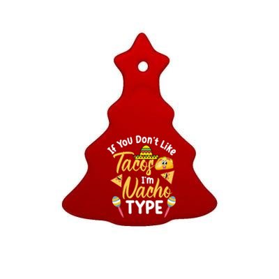 If You Don't Like Tacos I'm Nacho Type Baby Onesie T Ceramic Tree Ornament