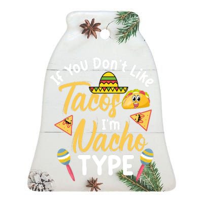 If You Don't Like Tacos I'm Nacho Type Baby Onesie T Ceramic Bell Ornament