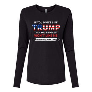 If You DonT Like Trump Then You Probably WonT Like Me Womens Cotton Relaxed Long Sleeve T-Shirt