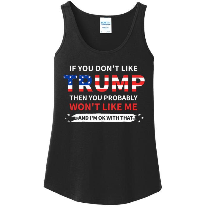 If You DonT Like Trump Then You Probably WonT Like Me Ladies Essential Tank