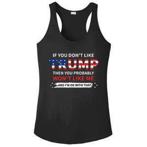 If You DonT Like Trump Then You Probably WonT Like Me Ladies PosiCharge Competitor Racerback Tank