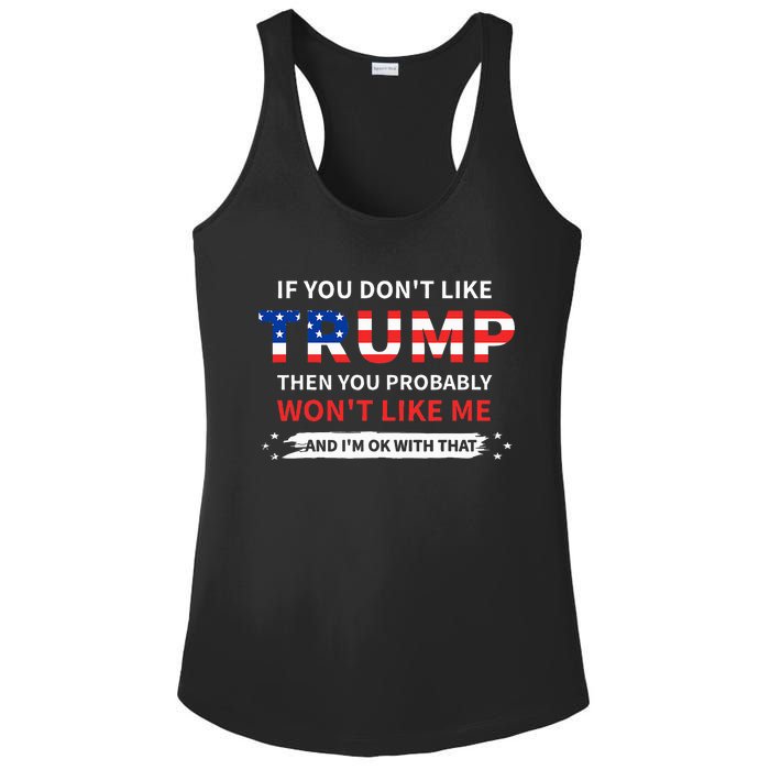 If You DonT Like Trump Then You Probably WonT Like Me Ladies PosiCharge Competitor Racerback Tank