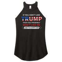 If You DonT Like Trump Then You Probably WonT Like Me Women's Perfect Tri Rocker Tank