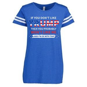 If You DonT Like Trump Then You Probably WonT Like Me Enza Ladies Jersey Football T-Shirt