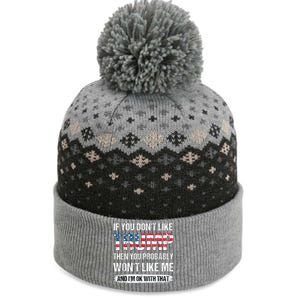 If You DonT Like Trump Then You Probably WonT Like Me The Baniff Cuffed Pom Beanie