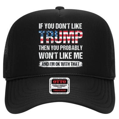 If You DonT Like Trump Then You Probably WonT Like Me High Crown Mesh Back Trucker Hat