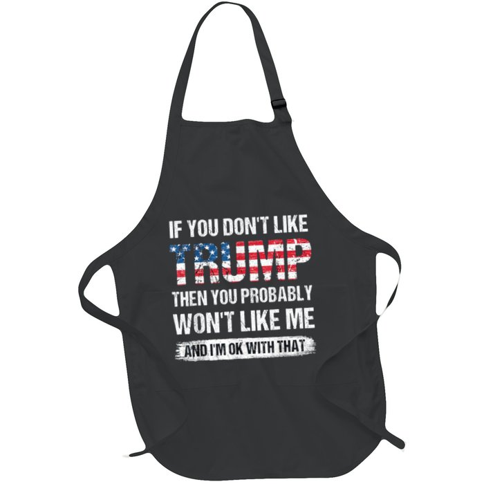 If You DonT Like Trump Then You Probably WonT Like Me Full-Length Apron With Pockets