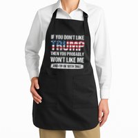 If You DonT Like Trump Then You Probably WonT Like Me Full-Length Apron With Pockets