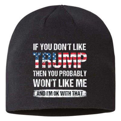 If You DonT Like Trump Then You Probably WonT Like Me Sustainable Beanie