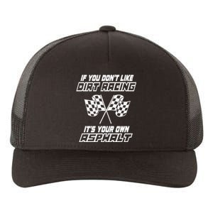 If You DonT Like Dirt Racing ItS Your Own Asphalt Yupoong Adult 5-Panel Trucker Hat