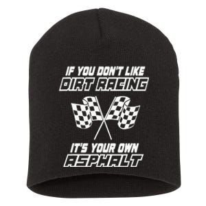 If You DonT Like Dirt Racing ItS Your Own Asphalt Short Acrylic Beanie