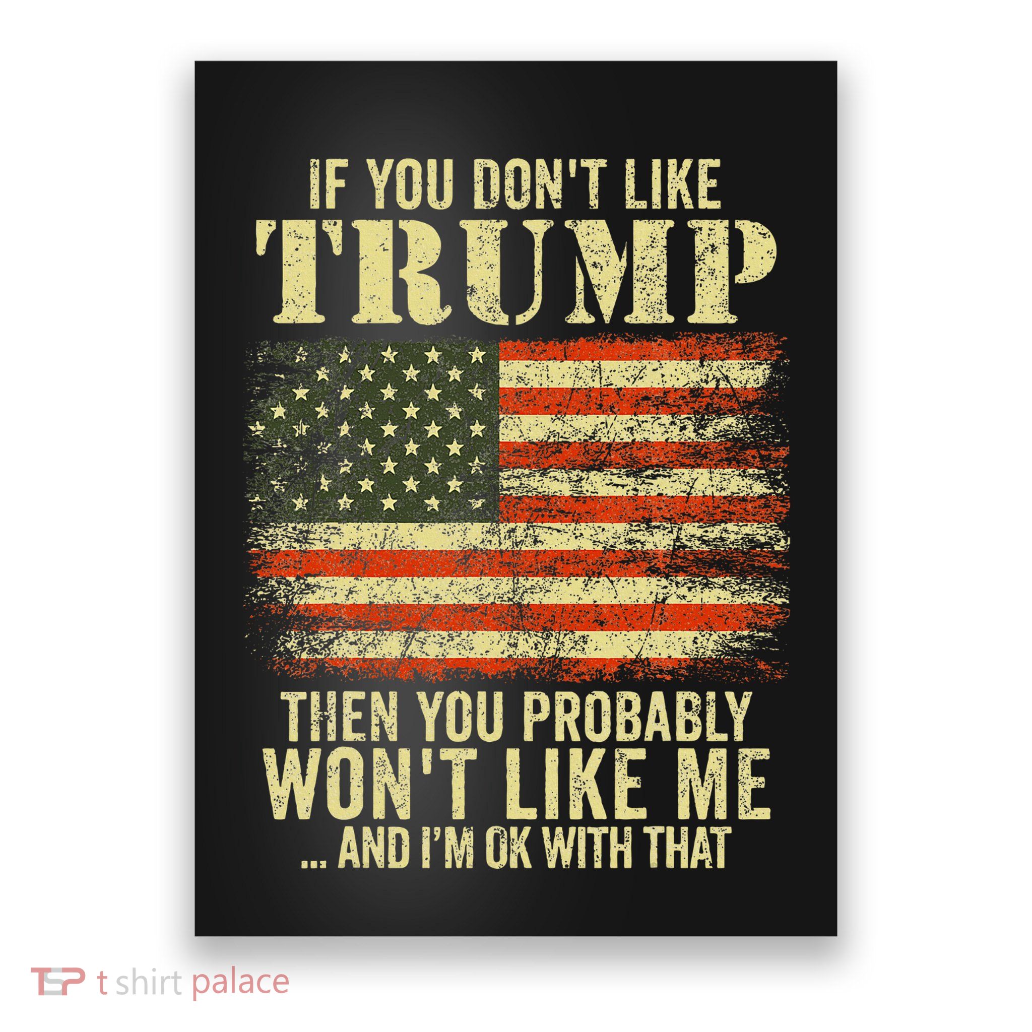 If You Dont Like Trump Then You Probably Wont Like Me Poster