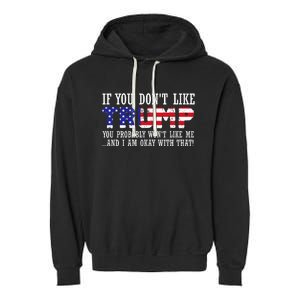 If You DonT Like Trump Then You WonT Like Me Garment-Dyed Fleece Hoodie