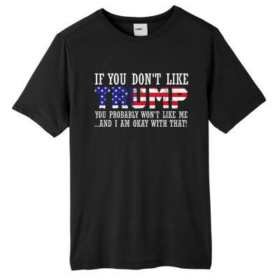 If You DonT Like Trump Then You WonT Like Me Tall Fusion ChromaSoft Performance T-Shirt