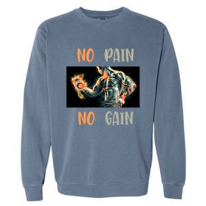 If You Don't Want To Give Up No Pain No Gain Gift Garment-Dyed Sweatshirt