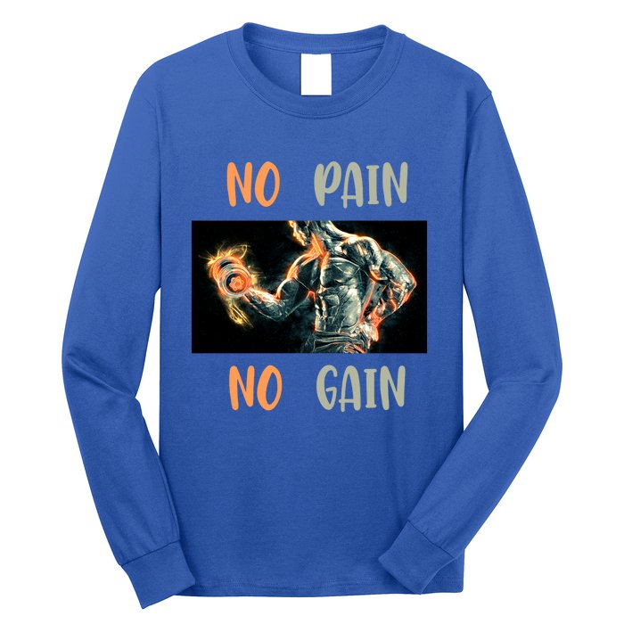 If You Don't Want To Give Up No Pain No Gain Gift Long Sleeve Shirt