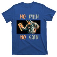 If You Don't Want To Give Up No Pain No Gain Gift T-Shirt