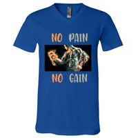 If You Don't Want To Give Up No Pain No Gain Gift V-Neck T-Shirt