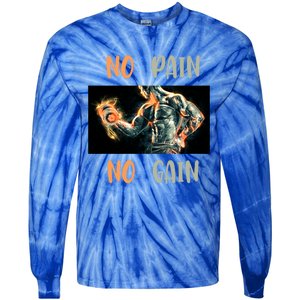 If You Don't Want To Give Up No Pain No Gain Gift Tie-Dye Long Sleeve Shirt