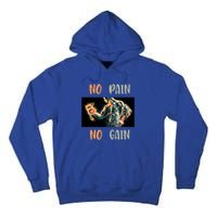 If You Don't Want To Give Up No Pain No Gain Gift Tall Hoodie