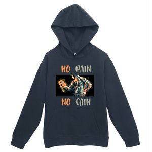 If You Don't Want To Give Up No Pain No Gain Gift Urban Pullover Hoodie