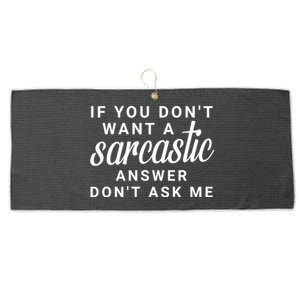 If You Dont Want A Sarcastic Answer Dont Ask Me Funny Large Microfiber Waffle Golf Towel