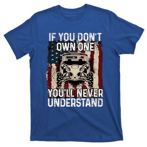 If You DonT Own One Utv Sxs 4 Wheelers T-Shirt