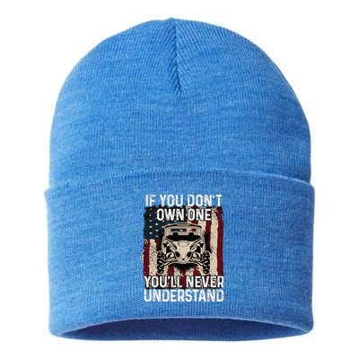 If You DonT Own One Utv Sxs 4 Wheelers Sustainable Knit Beanie