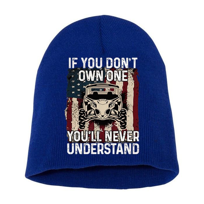 If You DonT Own One Utv Sxs 4 Wheelers Short Acrylic Beanie