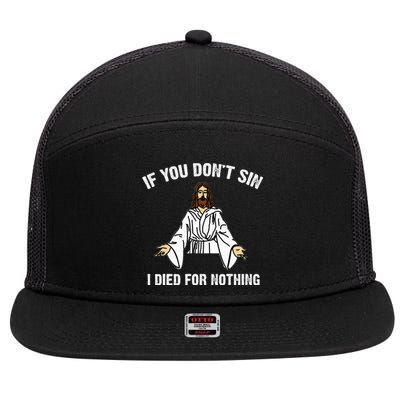 If You DonT Sin Vintage Jesus Christian I Died For Nothing 7 Panel Mesh Trucker Snapback Hat